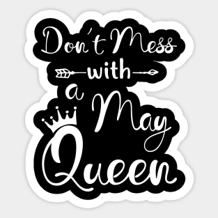 Don_t Mess With A May Queen T-shirt Birthday Gift Sticker